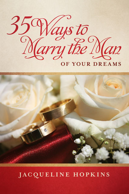 35 Ways to Marry the Man of Your Dreams, Jacqueline Hopkins