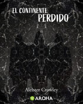 El continente perdido y otros ensayos, Aleister Crowley
