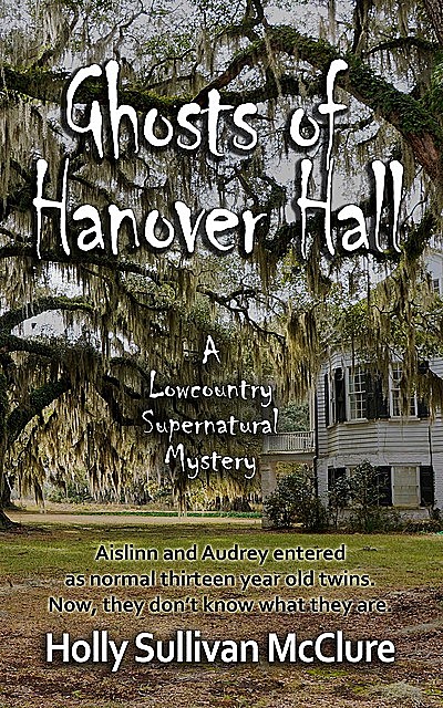 Ghosts of Hanover Hall, Holly Sullivan McClure