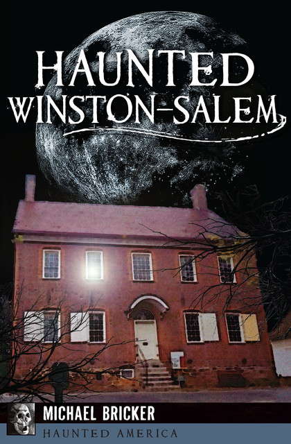 Haunted Winston-Salem, Michael Bricker