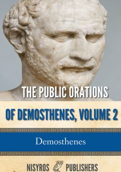 The Public Orations of Demosthenes, Volume 2, Demosthenes