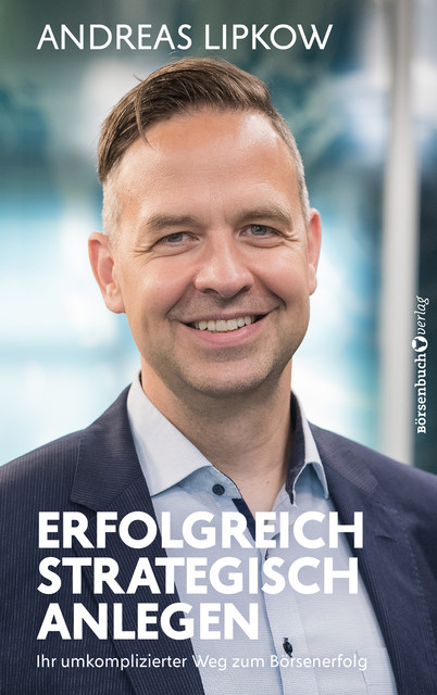 Erfolgreich strategisch anlegen, Andreas Lipkow