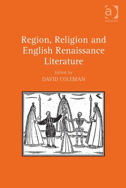 Region, Religion and English Renaissance Literature, David Coleman