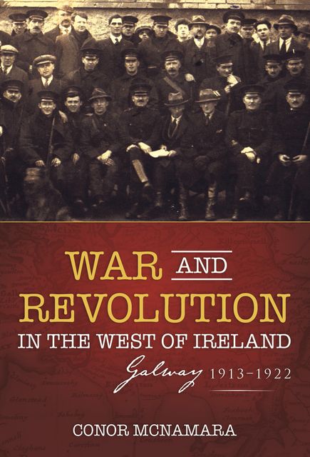 War and Revolution in the West of Ireland, Conor McNamara