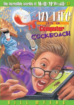 My Life as a Computer Cockroach, Bill Myers