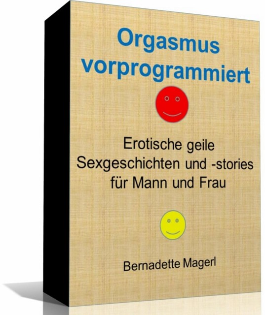 Orgasmus vorprogrammiert, Bernadette Magerl