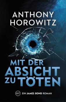 James Bond: Mit der Absicht zu töten, Anthony Horowitz