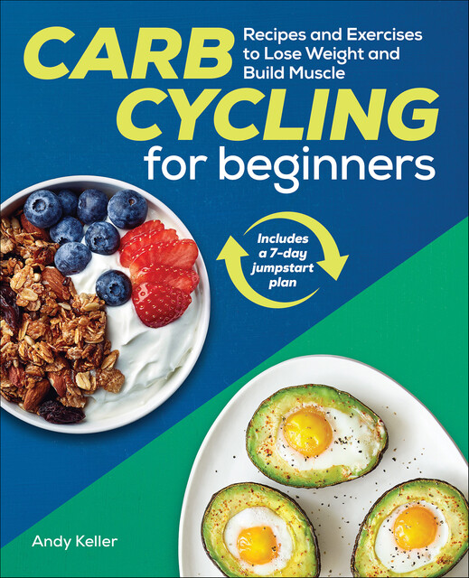 Carb Cycling for Beginners, Andy Keller