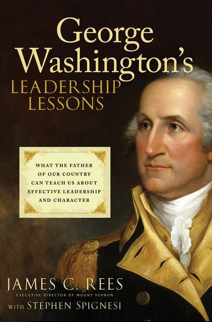 George Washington's Leadership Lessons, Rees James