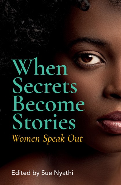 When Secrets Become Stories, Sue Nyathi