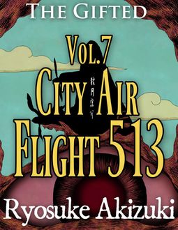 The Gifted Vol.7: City Air Flight 513, Ryosuke Akizuki