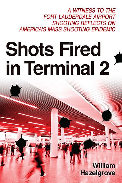 Shots Fired in Terminal 2, William Hazelgrove