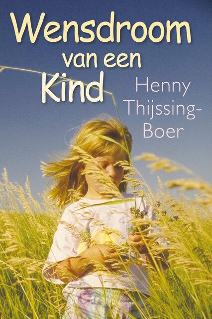 Wensdroom van een kind, Henny Thijssing-Boer