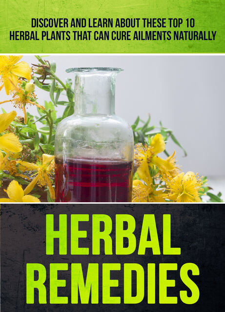 Herbal Remedies: Discover And Learn About These Top 10 Herbal Plants That Can Cure Ailments Naturally, Old Natural Ways