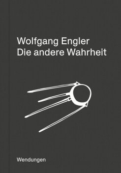 Die andere Wahrheit, Wolfgang Engler