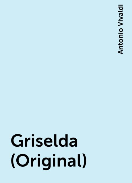 Griselda (Original), Antonio Vivaldi