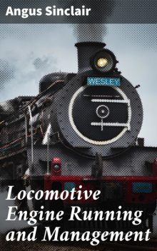 Locomotive Engine Running and Management, Angus Sinclair