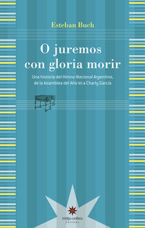 O juremos con gloria morir, Esteban Buch