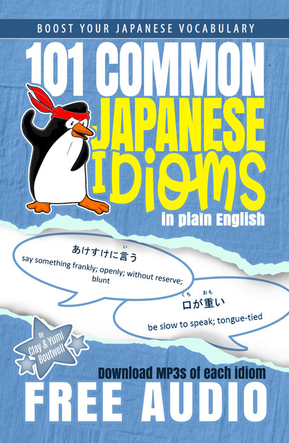 101 Common Japanese Idioms in Plain English, Clay Boutwell, Yumi Boutwell