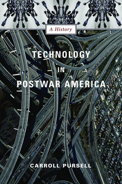 Technology in Postwar America, Carroll Pursell