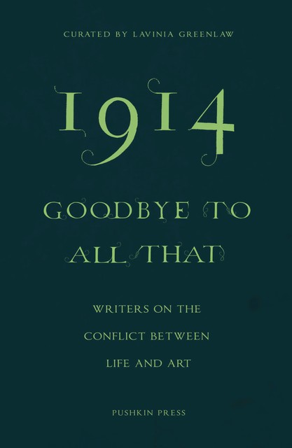 1914—Goodbye to All That, Daniel Kehlmann, Elif Shafak, Colm Tóibín, Ali Smith, Jeanette Winterson, Xiaolu Guo, Kamila Shamsie, Erwin Mortier, Ales Steger, NoViolet Bulawayo