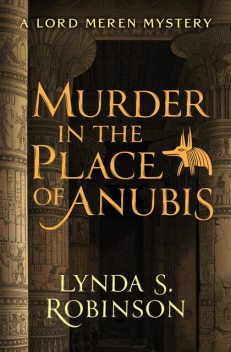 Murder in the Place of Anubis, Lynda S. Robinson