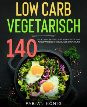 Low Carb Vegetarisch, Fabian König, Paul Wunder