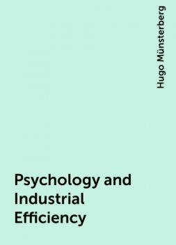 Psychology and Industrial Efficiency, Hugo Münsterberg