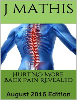Hurt No More: Back Pain Revealed, J Mathis