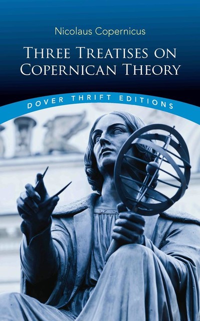 Three Treatises on Copernican Theory, Nicolaus Copernicus