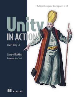 Unity in Action: Multiplatform game development in C# with Unity 5, Joseph Hocking