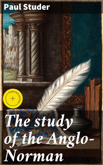 The study of the Anglo-Norman, Paul Studer