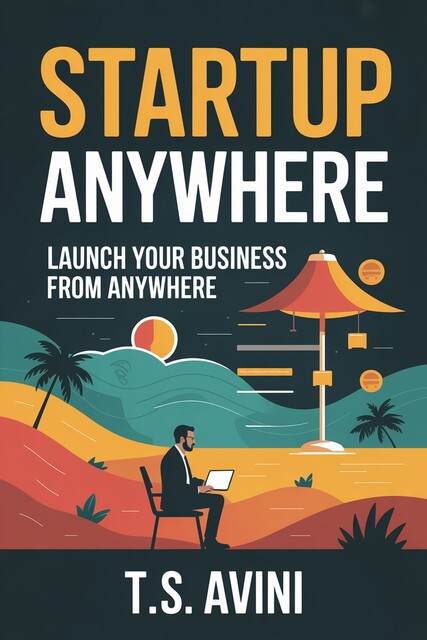 Startup Anywhere, T. S Avini