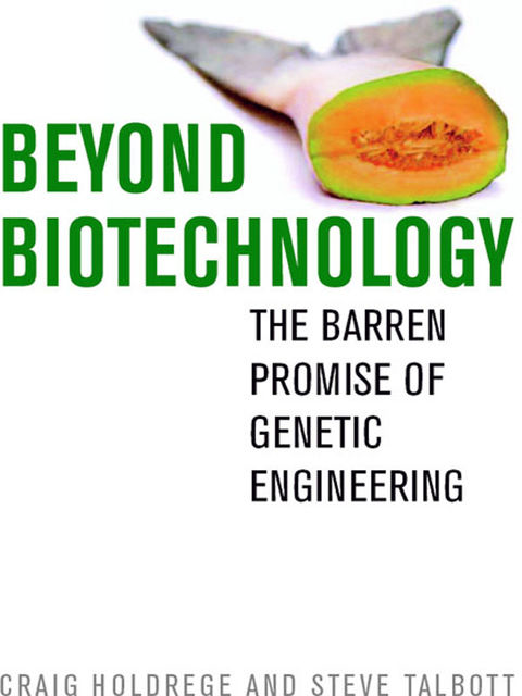 Beyond Biotechnology, Craig Holdrege, Steve Talbott