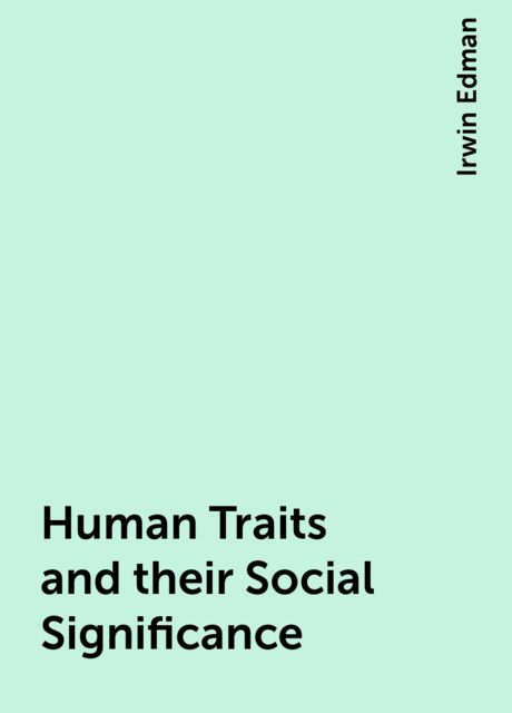 Human Traits and their Social Significance, Irwin Edman