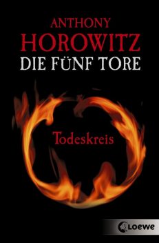 Die fünf Tore (Band 1) – Todeskreis, Anthony Horowitz