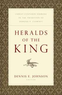 Heralds of the King, Dennis Johnson, ed.