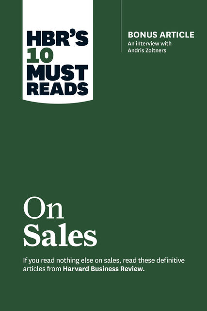 HBR's 10 Must Reads on Sales (with bonus interview of Andris Zoltners) (HBR's 10 Must Reads), Harvard Business Review