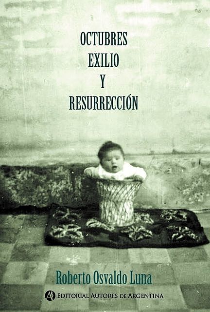 Octubres, exilio y resurrección, Roberto Osvaldo Luna