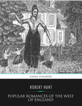 Popular Romances of the West of England, Robert Hunt