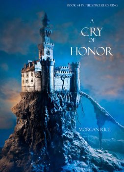 A Cry of Honor (Book #4 in the Sorcerer's Ring), Morgan Rice