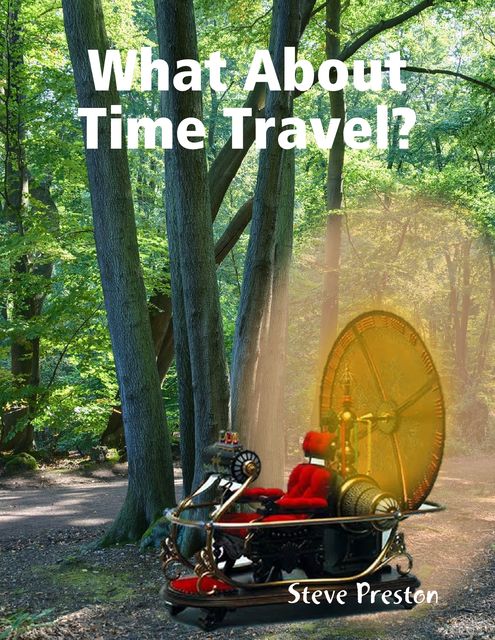 What About Time Travel?, Steve Preston