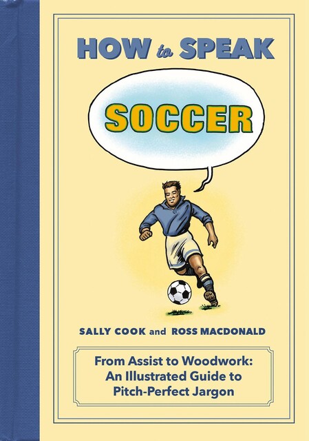 How to Speak Soccer, Ross Macdonald, Sally Cook