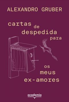 Cartas de despedida para os meus ex-amores, Alexandro Gruber