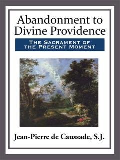 Abandonment to Divine Providence, Jean-Pierre de Caussade