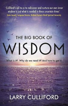 The Big Book of Wisdom: The ultimate guide for a life well lived, Larry Culliford