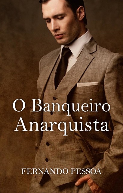 O Banqueiro Anarquista, Fernando Pessoa