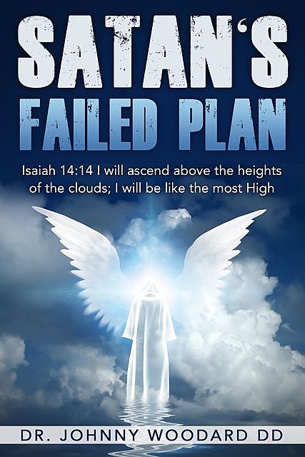 Satan's Failed Plan: Isaiah 14, TBD, Johnny Woodard DD