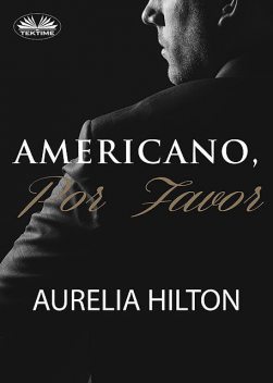 Americano, Por Favor, Aurelia Hilton