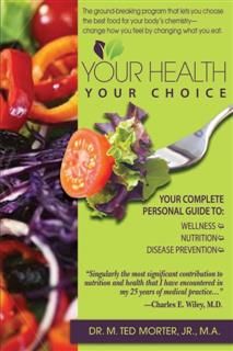Your Health Your Choice, M. Ted Morter Jr.